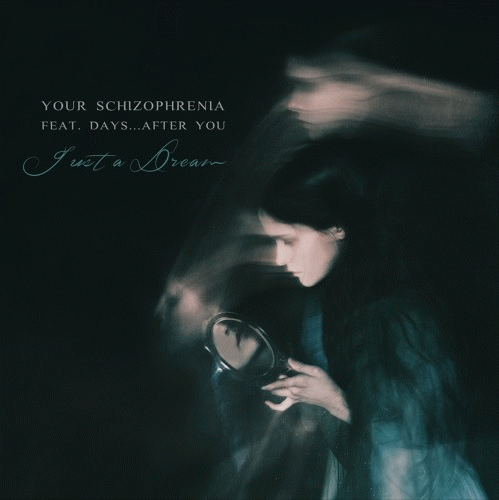 Your Schizophrenia : Just a Dream (ft. Days...After You)